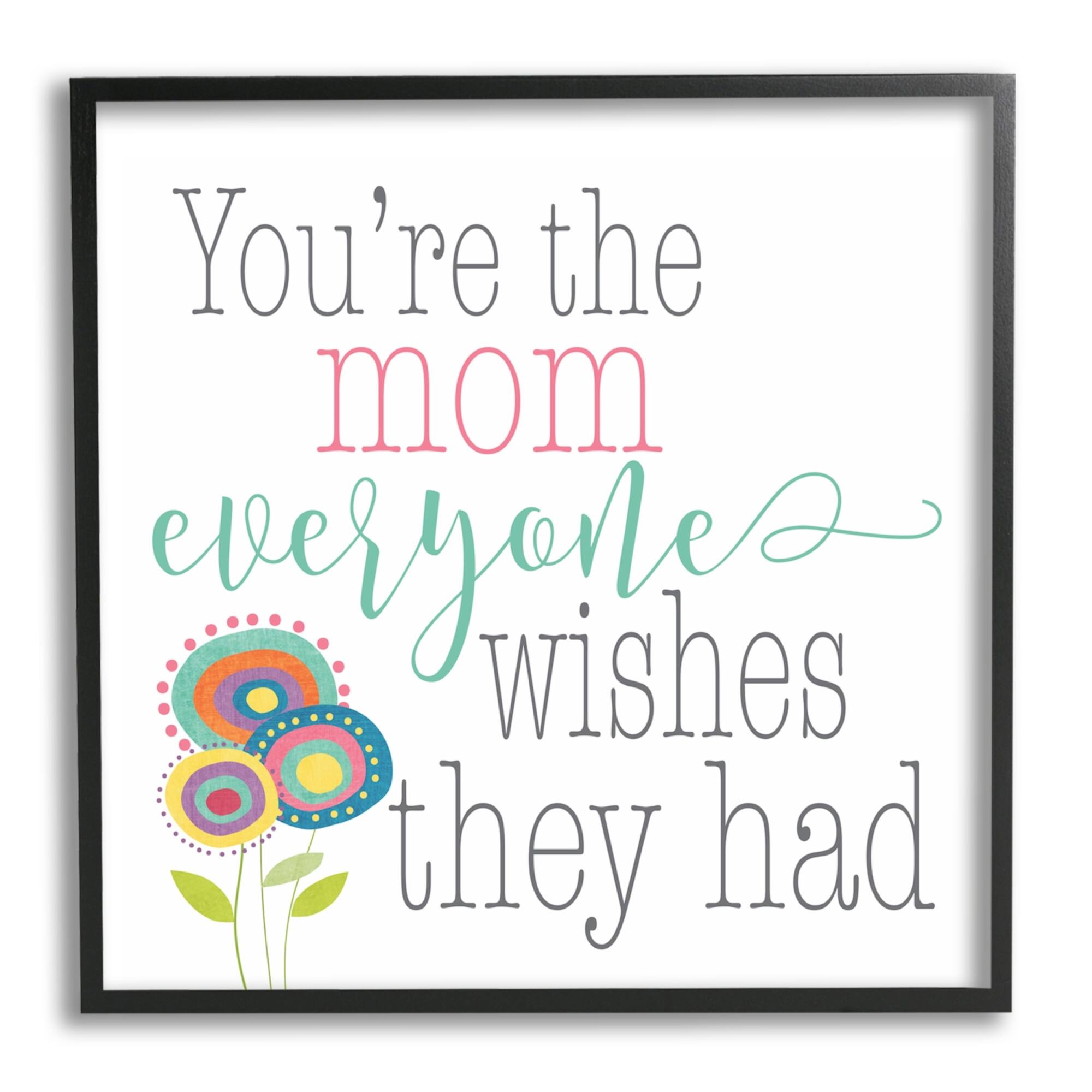 Stupell Industries Mom Everyone Wishes For Floral Framed Giclee Art
